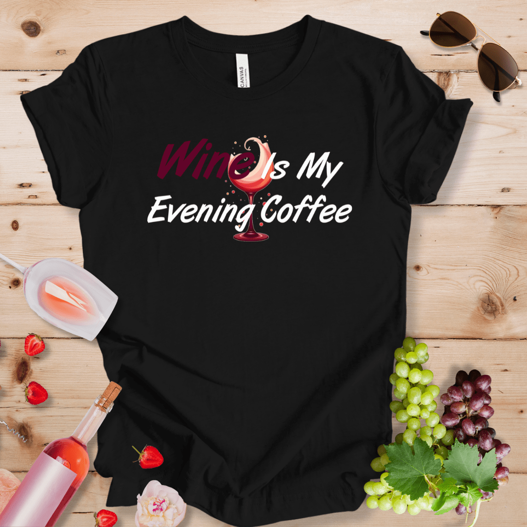 Wine Is My Evening Coffee