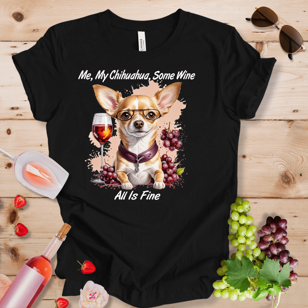 Me, My Chihuahua, Some Wine - All is Fine