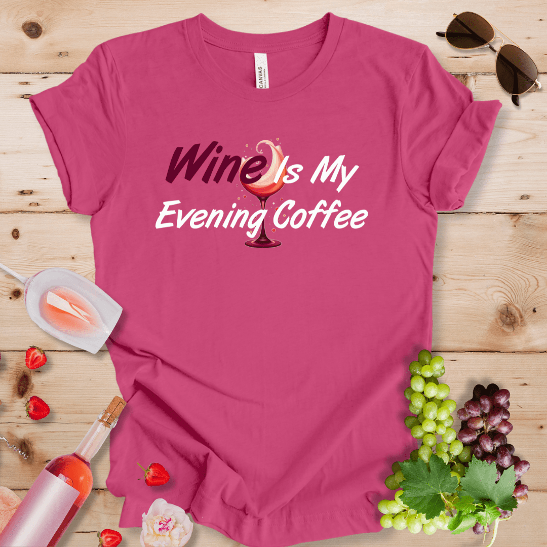 Wine Is My Evening Coffee