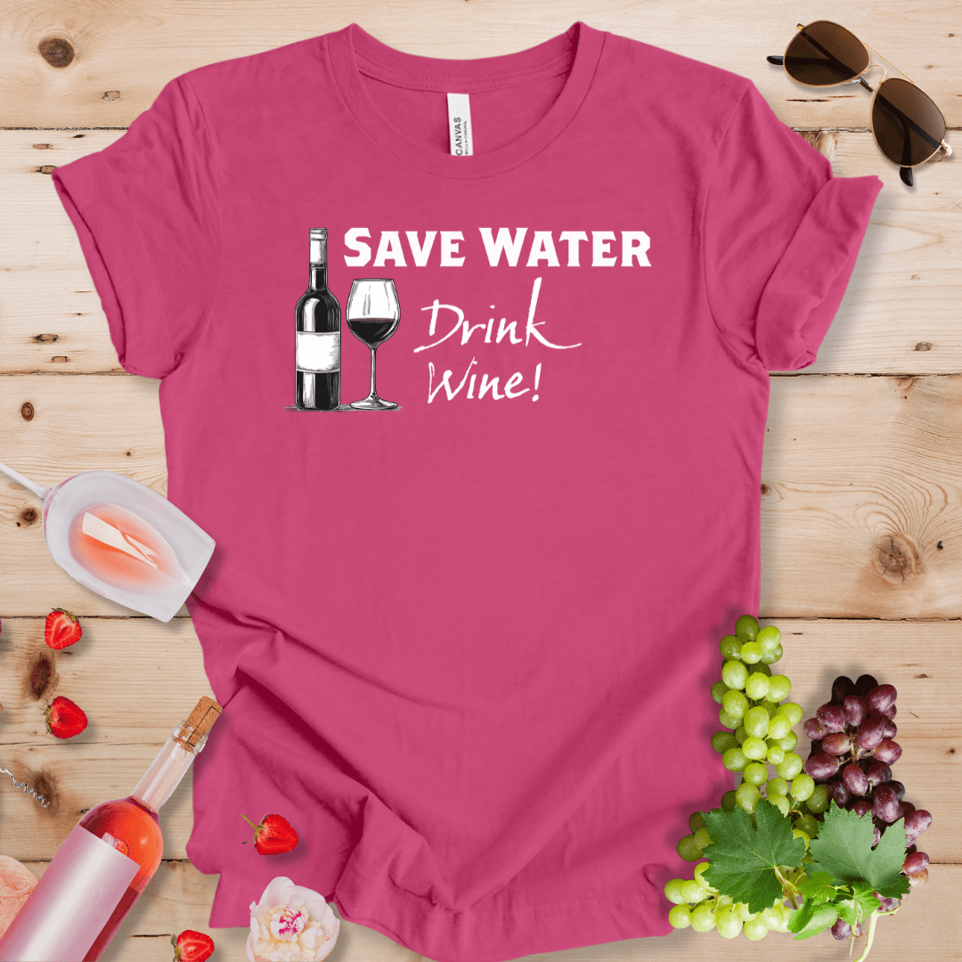 Save Water, Drink Wine