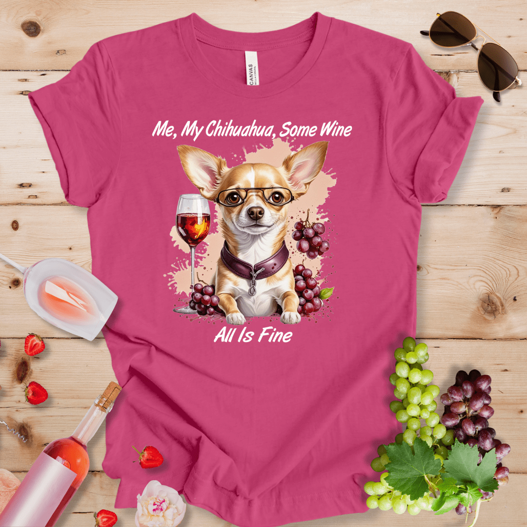 Me, My Chihuahua, Some Wine - All is Fine