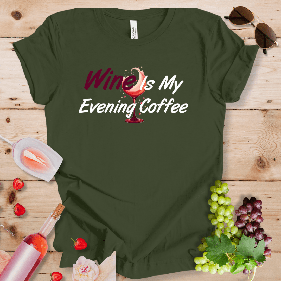 Wine Is My Evening Coffee