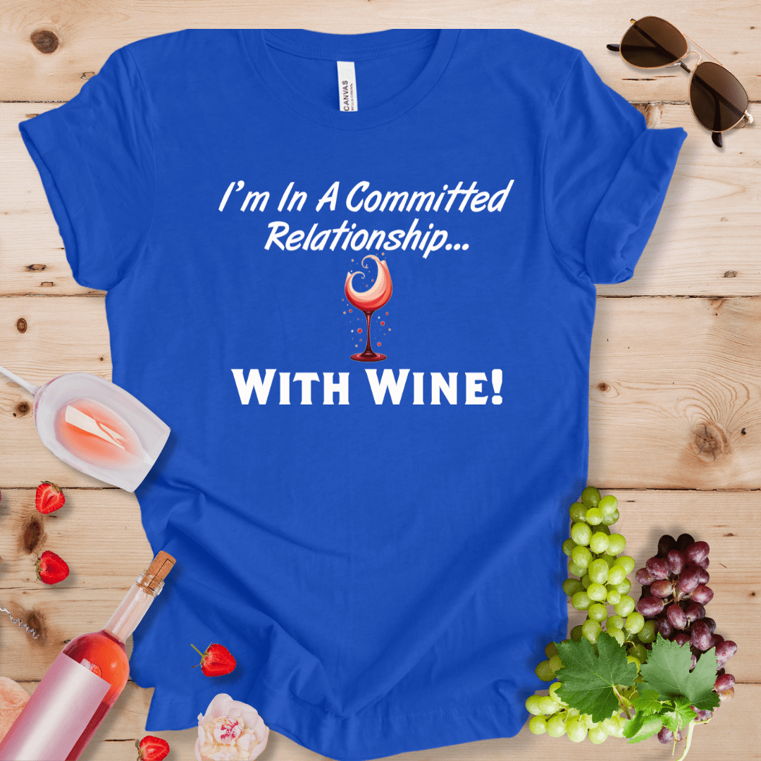 I'm in a Committed Relationship With Wine!