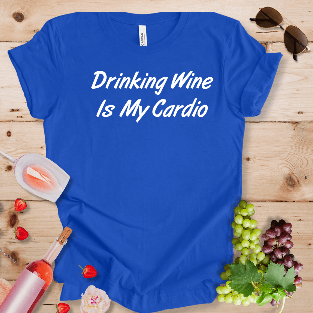 Drinking Wine Is My Cardio