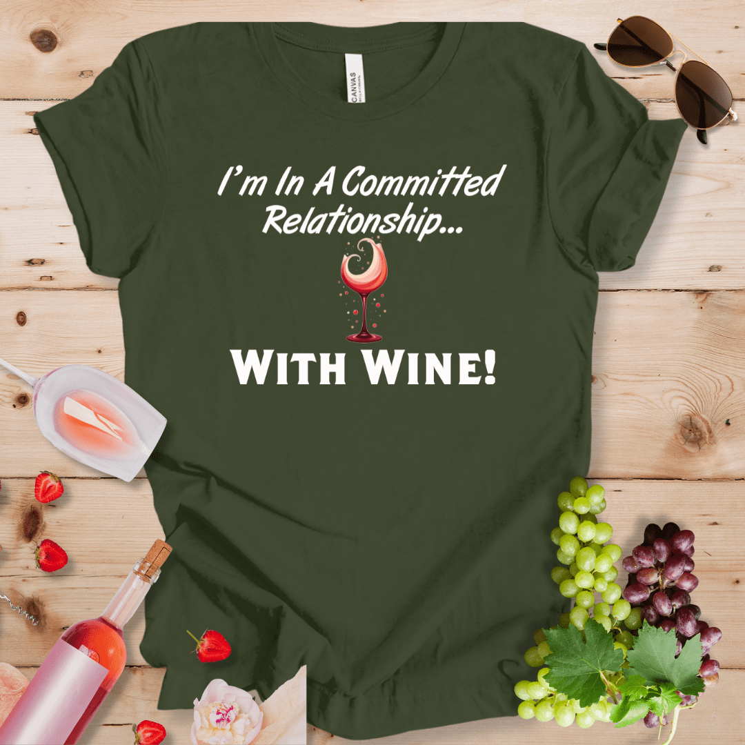 I'm in a Committed Relationship With Wine!