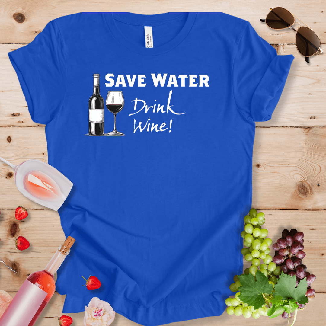 Save Water, Drink Wine