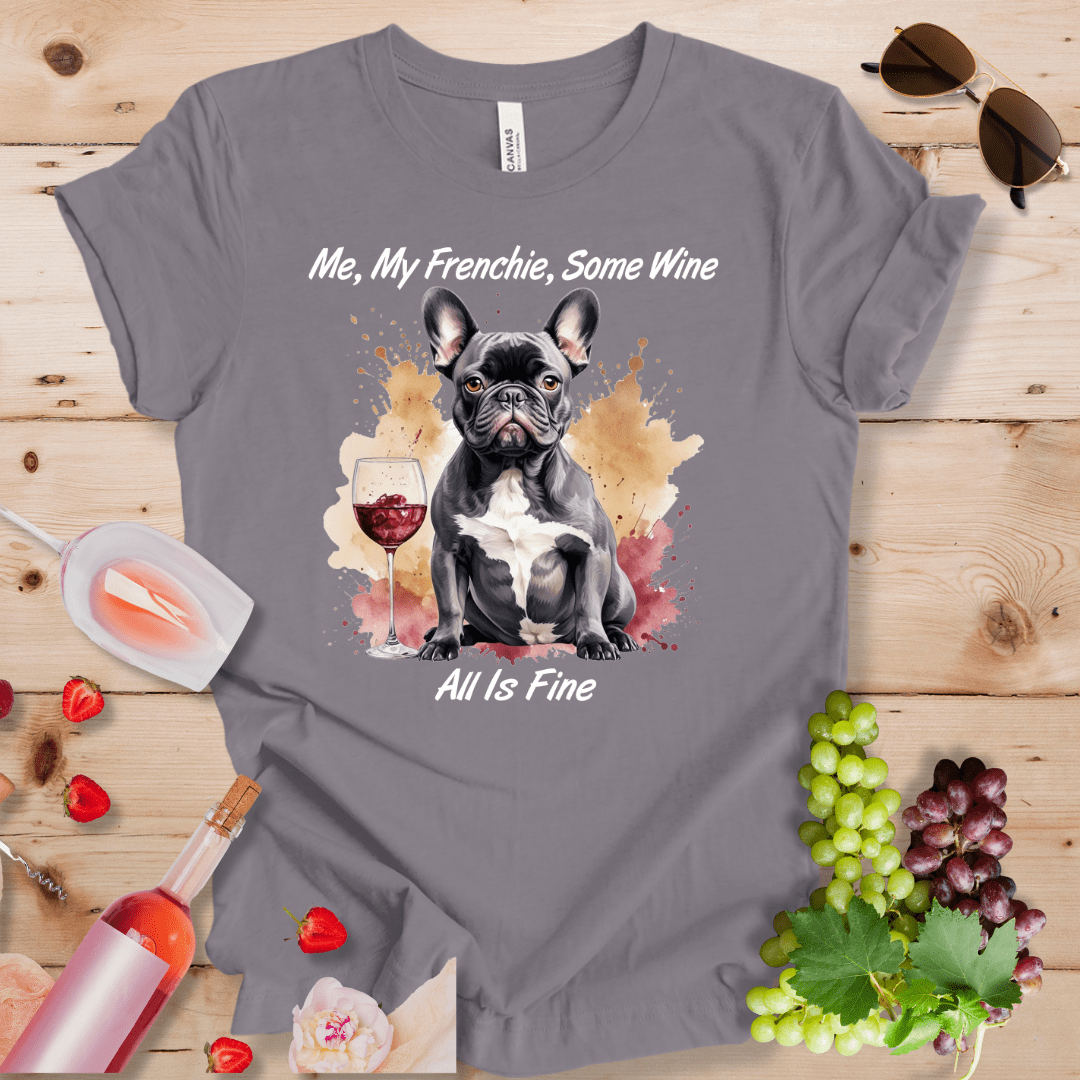 Me, My Frenchie, Some Wine - All is Fine