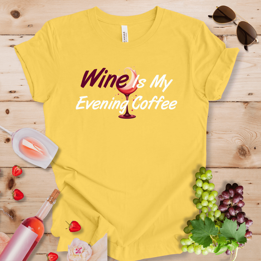 Wine Is My Evening Coffee