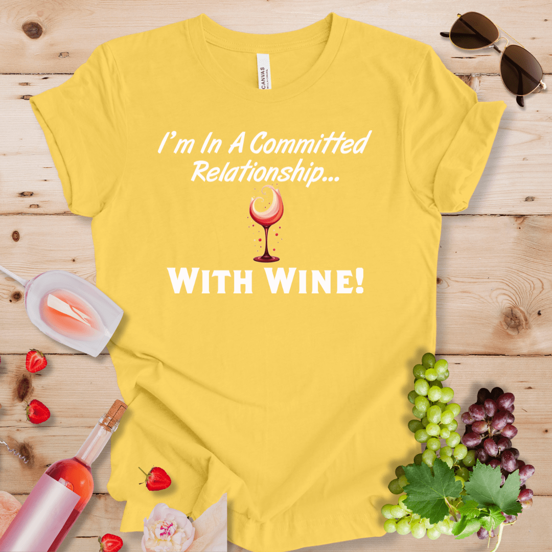 I'm in a Committed Relationship With Wine!