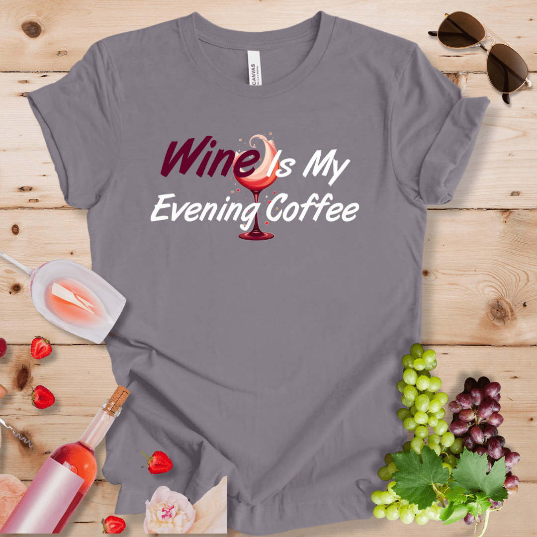 Wine Is My Evening Coffee