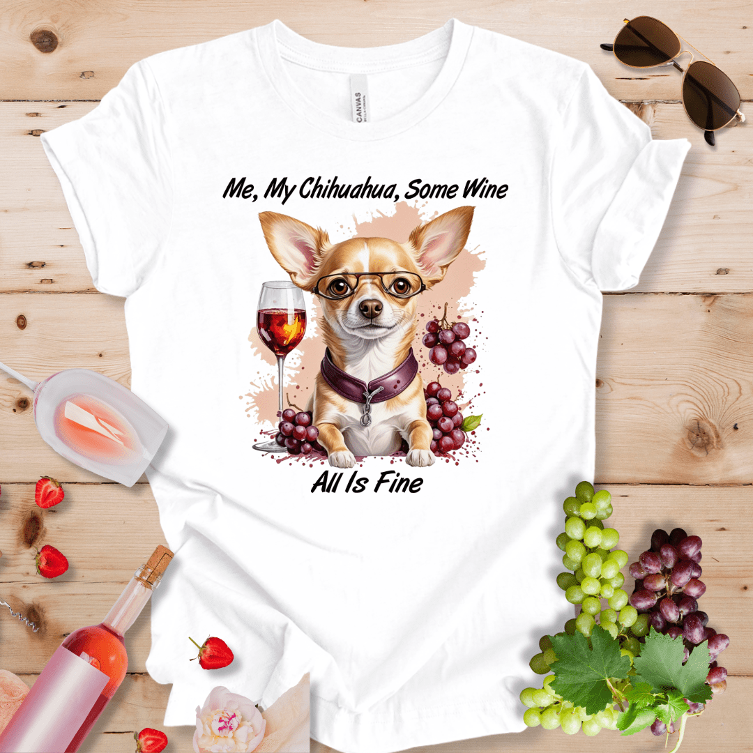 Me, My Chihuahua, Some Wine - All is Fine